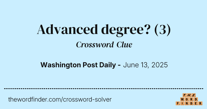 Advanced degree? crossword clue image