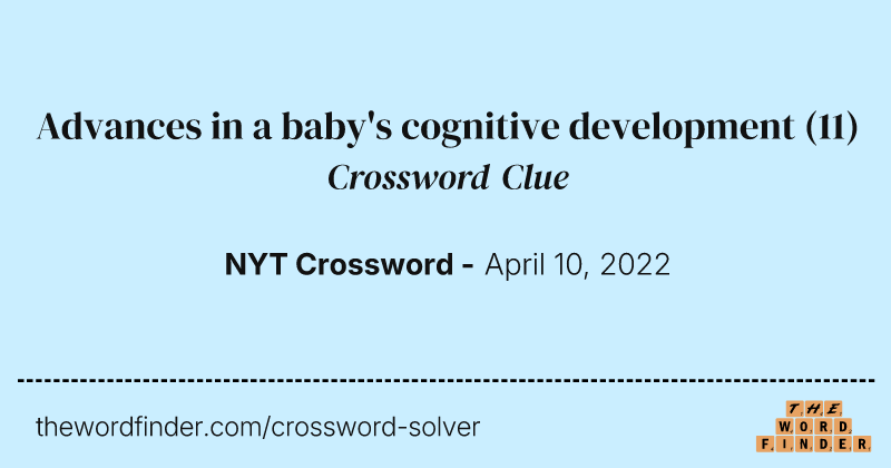 Advances in a baby's cognitive development crossword clue image