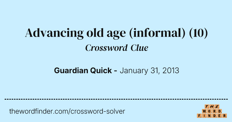 Advancing old age (informal) crossword clue image