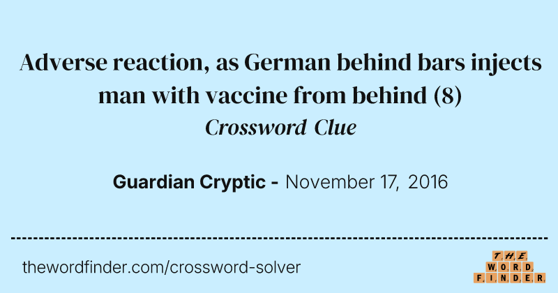 Adverse reaction, as German behind bars injects man with vaccine from behind crossword clue image