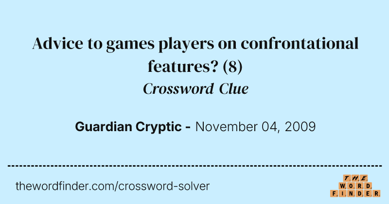 Advice to games players on confrontational features? crossword clue image