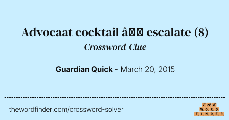 Advocaat cocktail — escalate crossword clue image