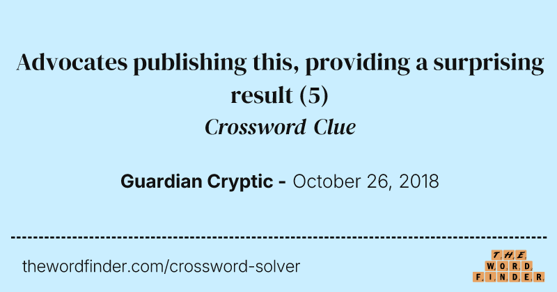 Advocates publishing this, providing a surprising result crossword clue image