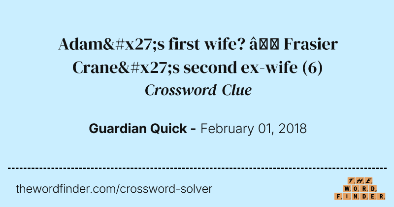 Adam's first wife? — Frasier Crane's second ex-wife crossword clue image