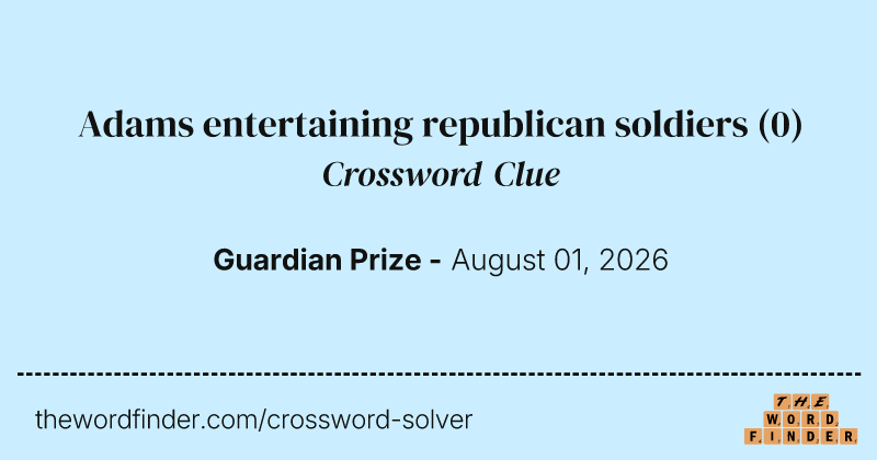 Adams entertaining republican soldiers crossword clue image