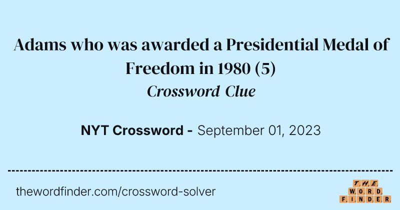 Adams who was awarded a Presidential Medal of Freedom in 1980 crossword clue image