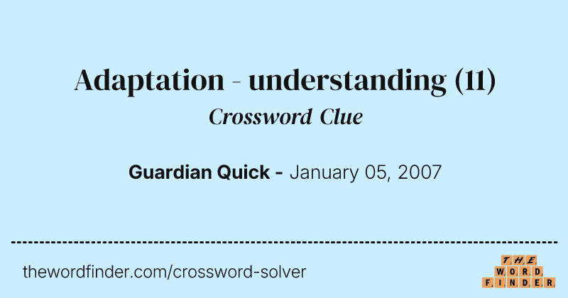 Adaptation - understanding crossword clue image