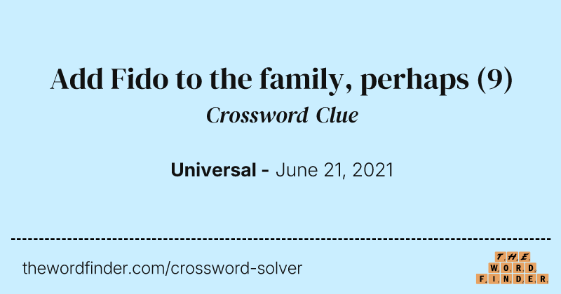 Add Fido to the family, perhaps crossword clue image