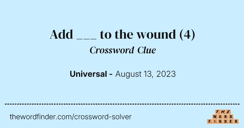 Add ___ to the wound crossword clue image