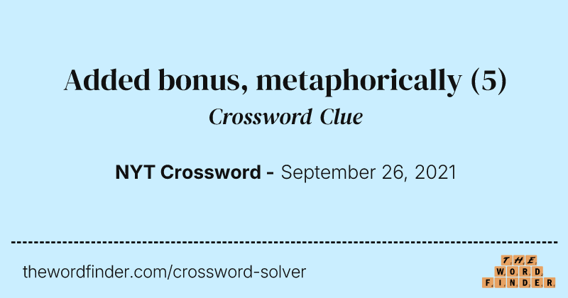 Added bonus, metaphorically crossword clue image