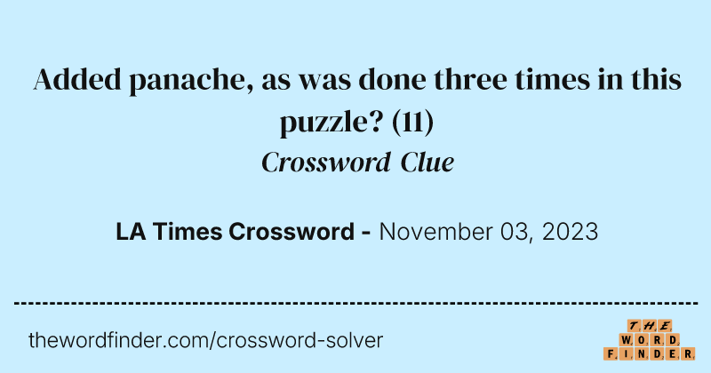 Added panache, as was done three times in this puzzle? crossword clue image