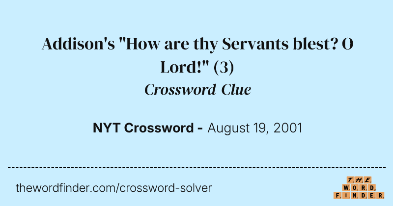 Addison's "How are thy Servants blest? O Lord!" crossword clue image