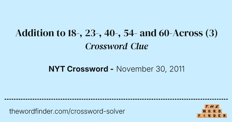 Addition to 18-, 23-, 40-, 54- and 60-Across crossword clue image