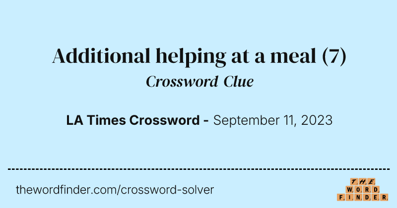 Additional helping at a meal crossword clue image