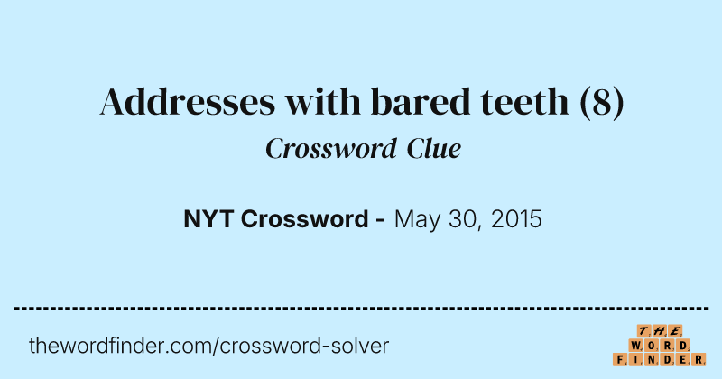 Addresses with bared teeth crossword clue image