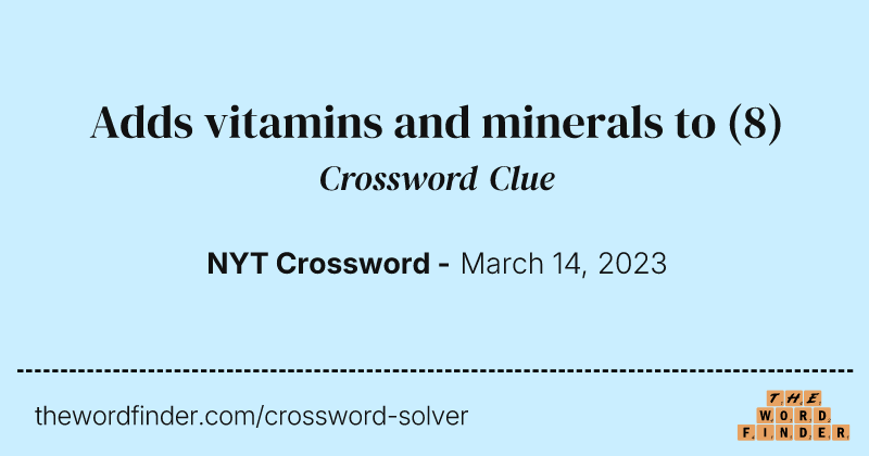 Adds vitamins and minerals to crossword clue image