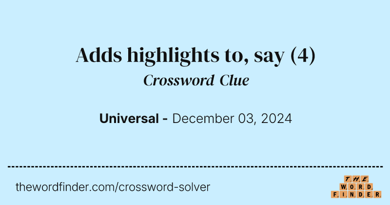Adds highlights to, say crossword clue image