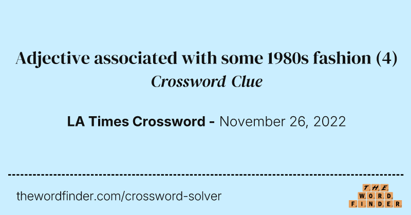 Adjective associated with some 1980s fashion crossword clue image
