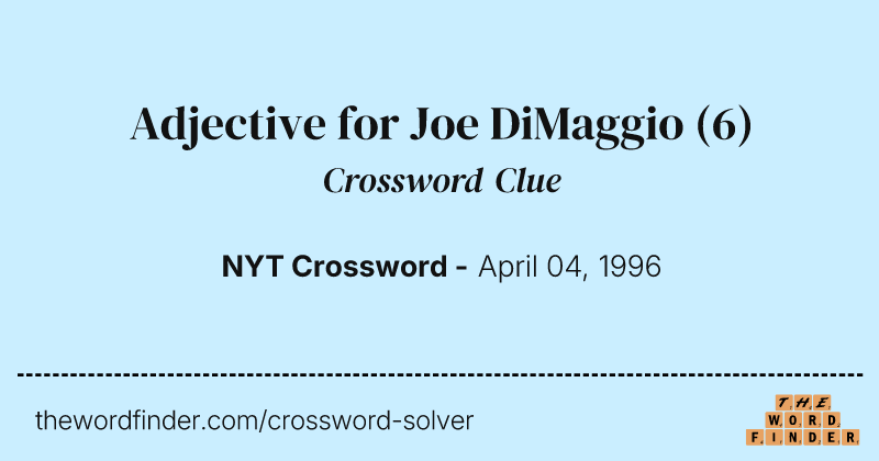 Adjective for Joe DiMaggio crossword clue image