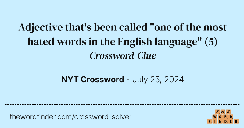 Adjective that's been called "one of the most hated words in the English language" crossword clue image