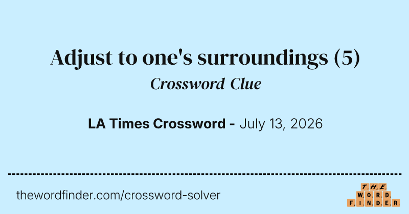 Adjust to one's surroundings crossword clue image