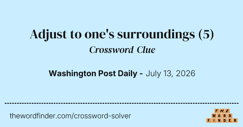 Adjust to one's surroundings crossword clue image