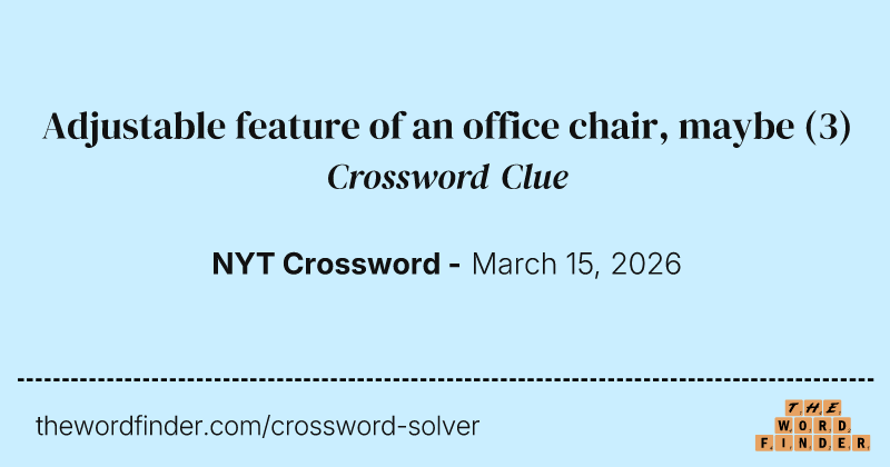 Adjustable feature of an office chair, maybe crossword clue image