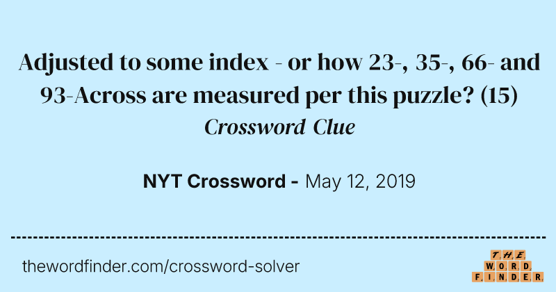Adjusted to some index - or how 23-, 35-, 66- and 93-Across are measured per this puzzle? crossword clue image