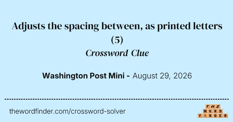 Adjusts the spacing between, as printed letters crossword clue image