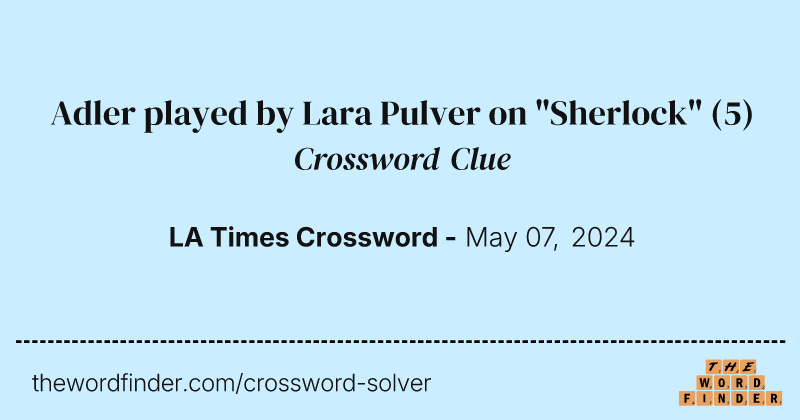 Adler played by Lara Pulver on "Sherlock" crossword clue image