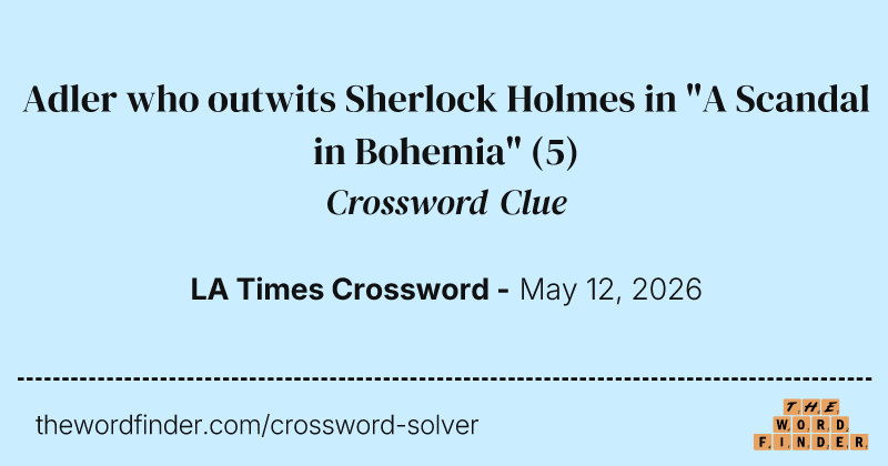 Adler who outwits Sherlock Holmes in "A Scandal in Bohemia" crossword clue image