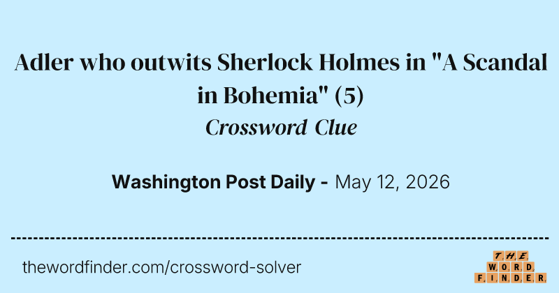 Adler who outwits Sherlock Holmes in "A Scandal in Bohemia" crossword clue image