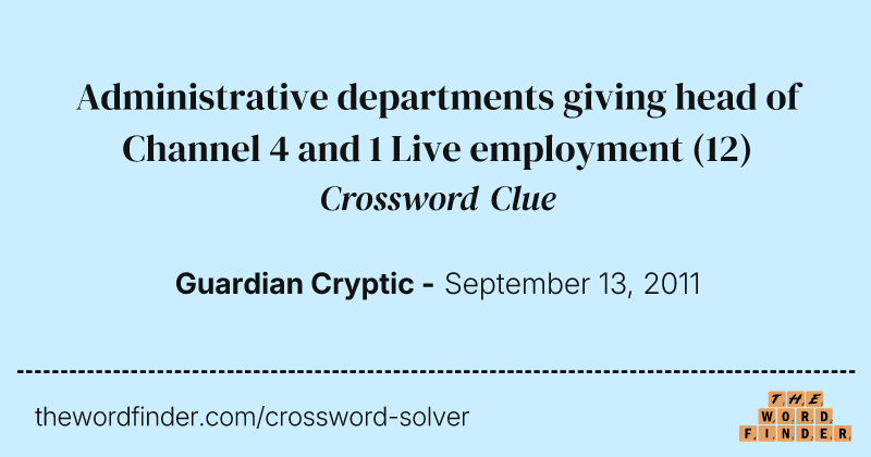 Administrative departments giving head of Channel 4 and 1 Live employment crossword clue image