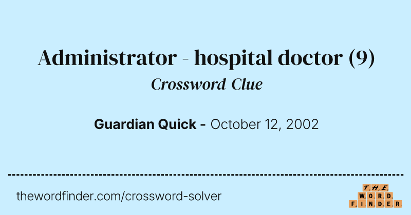 Administrator - hospital doctor crossword clue image