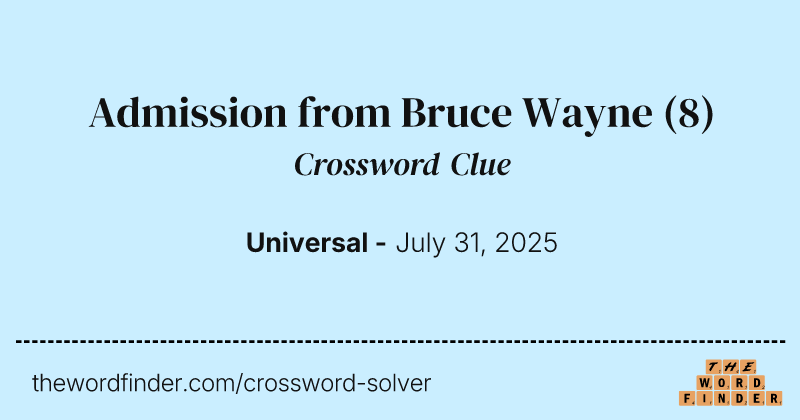 Admission from Bruce Wayne crossword clue image