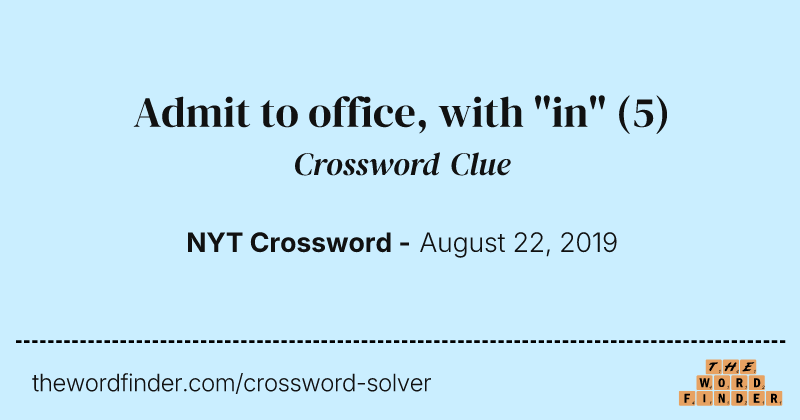 Admit to office, with "in" crossword clue image
