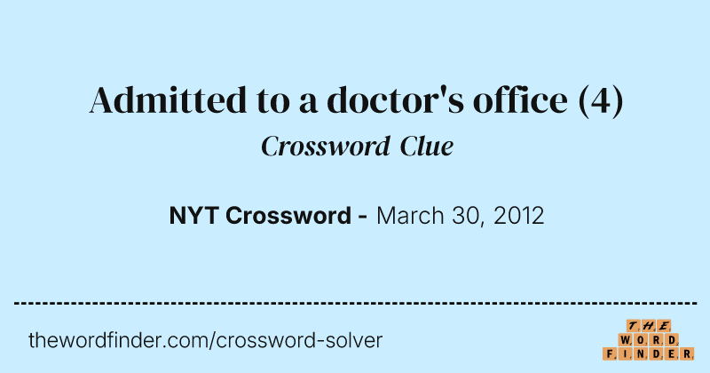 Admitted to a doctor's office crossword clue image