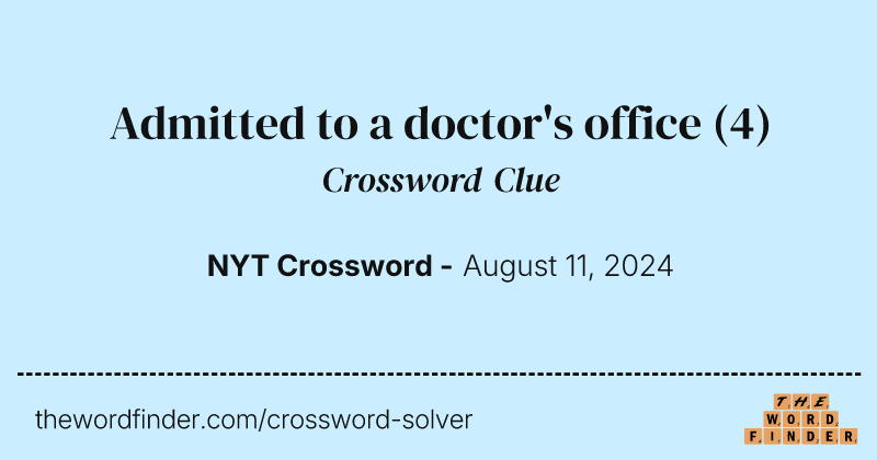 Admitted to a doctor's office crossword clue image