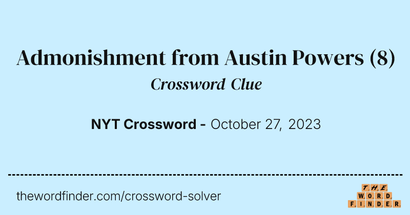 Admonishment from Austin Powers crossword clue image