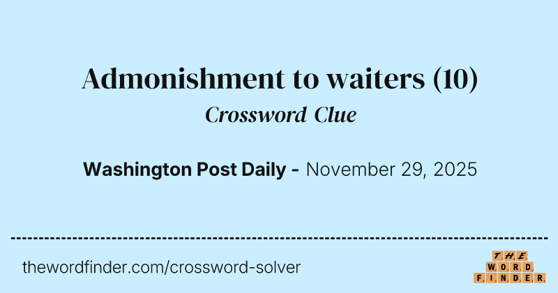 Admonishment to waiters crossword clue image