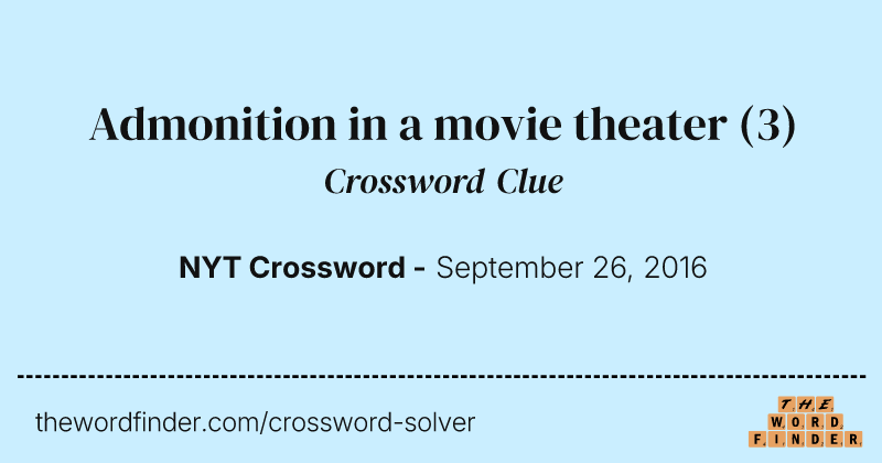 Admonition in a movie theater crossword clue image
