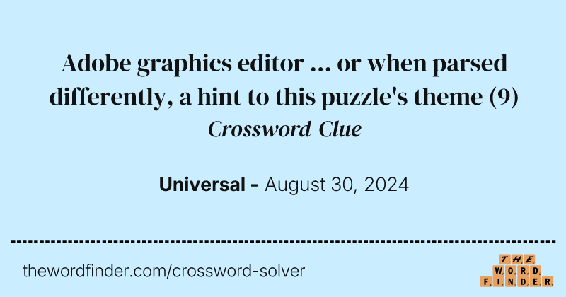 Adobe graphics editor ... or when parsed differently, a hint to this puzzle's theme crossword clue image