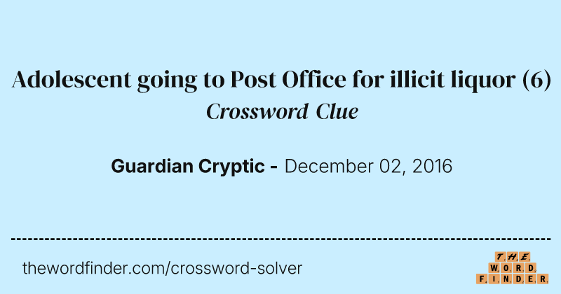 Adolescent going to Post Office for illicit liquor crossword clue image