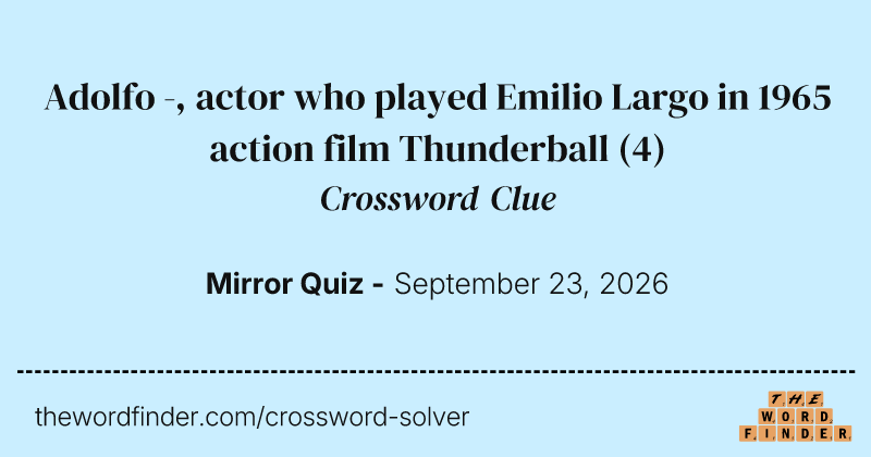 Adolfo -, actor who played Emilio Largo in 1965 action film Thunderball crossword clue image