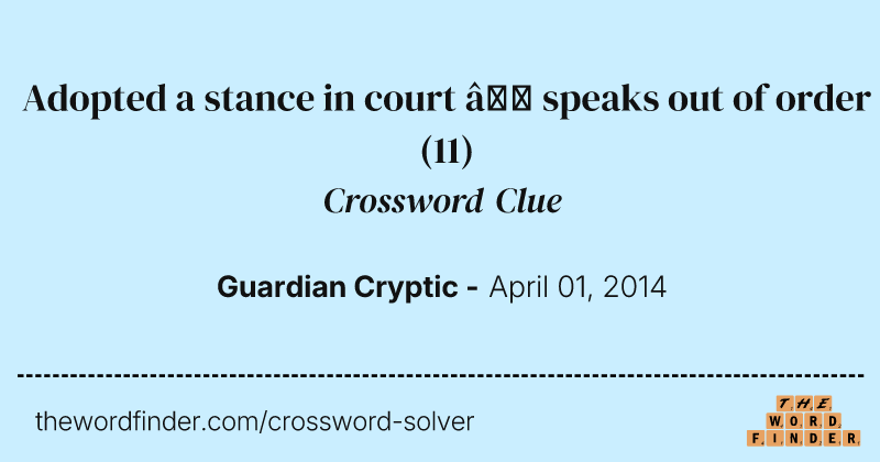 Adopted a stance in court — speaks out of order crossword clue image