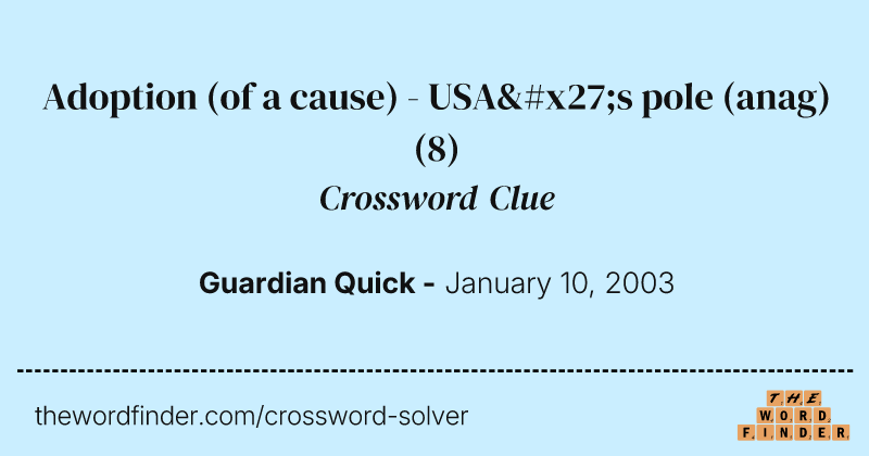 Adoption (of a cause) - USA's pole (anag) crossword clue image
