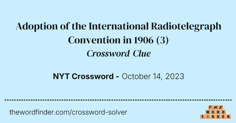 Adoption of the International Radiotelegraph Convention in 1906 crossword clue image