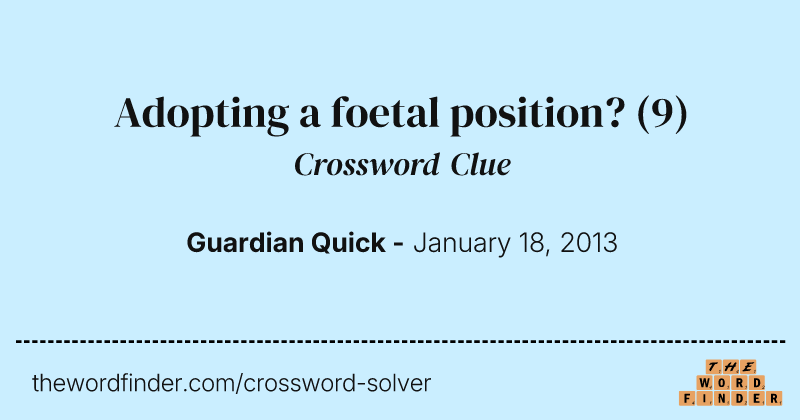 Adopting a foetal position? crossword clue image
