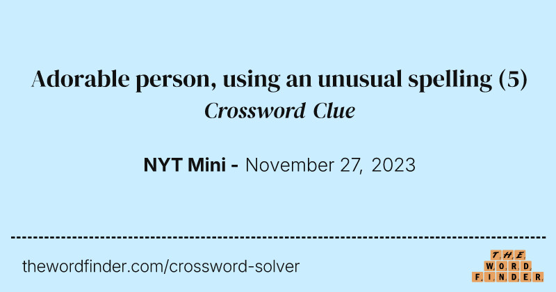 Adorable person, using an unusual spelling crossword clue image