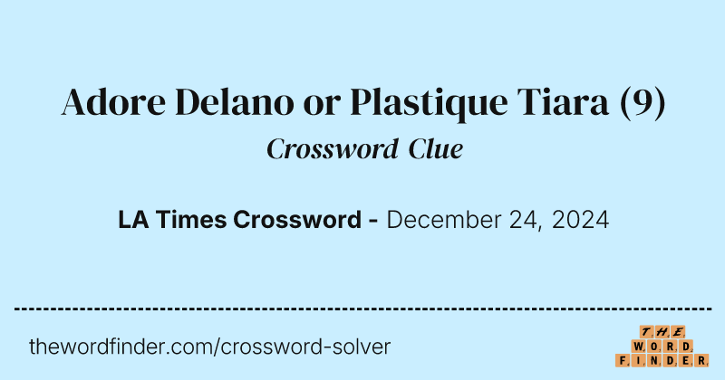 Adore Delano or Plastique Tiara crossword clue image
